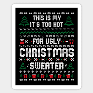 This Is My It's Too Hot For Ugly Christmas Sweater Magnet